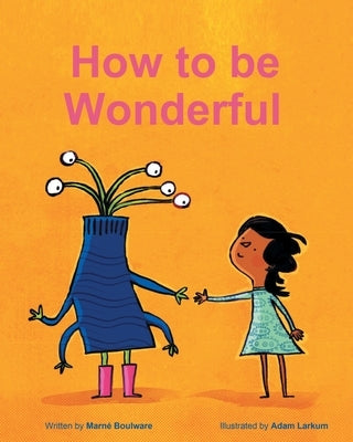 How To Be Wonderful by Boulware, Marne