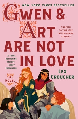 Gwen & Art Are Not in Love: The Camelot Disasters: Book One by Croucher, Lex