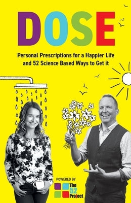 DOSE Personal Prescriptions for a Happier Life and 52 Science Based Ways to Get it by Swanston, Dulcie