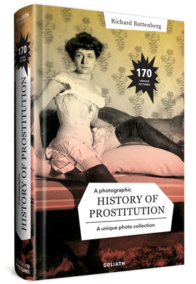 A Photographic History of Prostitution by Battenberg, Richard