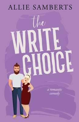 The Write Choice: A Sweet and Spicy Romantic Comedy by Samberts, Allie