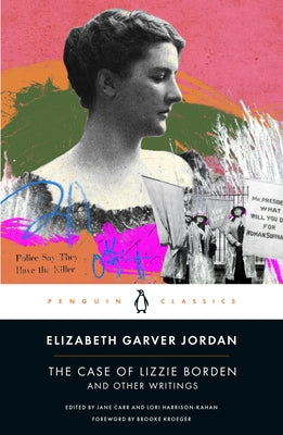 The Case of Lizzie Borden and Other Writings: Tales of a Newspaper Woman by Garver Jordan, Elizabeth