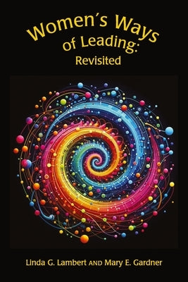 Women's Ways of Leading: Revisited by Lambert, Linda G.