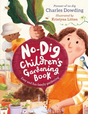 The No-Dig Children's Gardening Book: Easy and Fun Family Gardening by Dowding, Charles