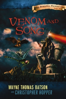 Venom and Song: The Berinfell Prophecies Series - Book Two by Batson, Wayne Thomas