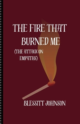 The Fire That Burned Me by Johnson, Blessitt A.