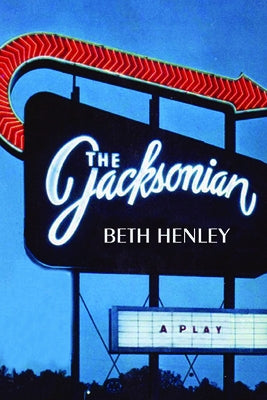 The Jacksonian: A Play by Henley, Beth