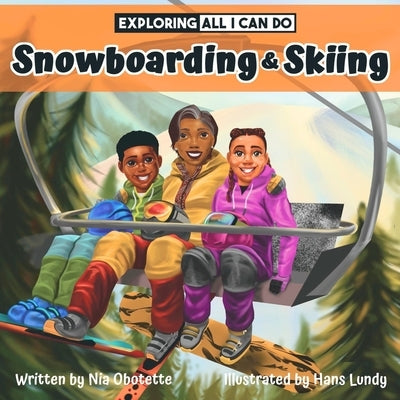 Exploring All I Can Do - Snowboarding & Skiing by Lundy, Hans