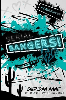 Serial Bangers!: A Dark Rom-Com by Anne, Sheridan