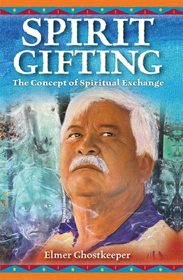 Spirit Gifting: The Concept of Spiritual Exchange by Ghostkeeper, Elmer