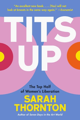 Tits Up: The Top Half of Women's Liberation by Thornton, Sarah