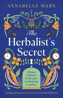 The Herbalist's Secret: A gripping historical mystery set in the Scottish Highlands by Marx, Annabelle