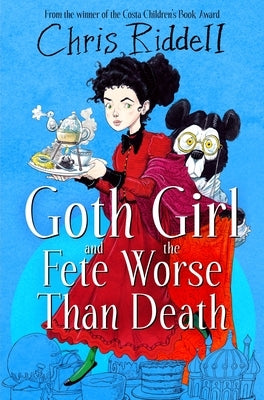 Goth Girl and the Fete Worse Than Death by Riddell, Chris
