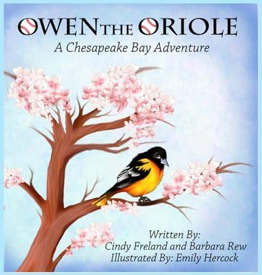 Owen the Oriole: A Chesapeake Bay Adventure by Freland, Cindy