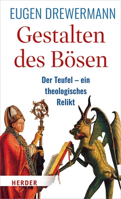 Gestalten Des Bosen: Der Teufel - Ein Theologisches Relikt by Drewermann, Eugen