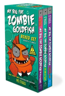 My Big Fat Zombie Goldfish Boxed Set: (Any Fin Is Possible; Live and Let Swim; Jurassic Carp) by O'Hara, Mo