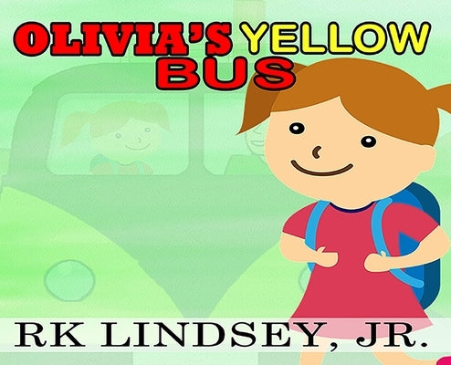 Olivia's Yellow Bus by Lindsey, Rk