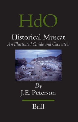 Historical Muscat: An Illustrated Guide and Gazetteer by Peterson, John