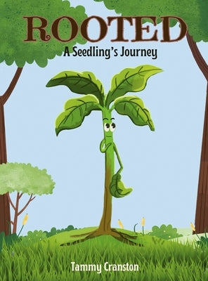 Rooted: A Seedling's Journey by Cranston, Tammy