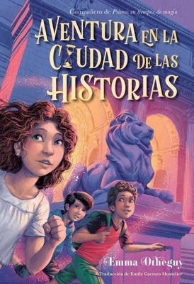 Aventura En La Ciudad de Las Historias (Adventure in the City of Stories) by Otheguy, Emma
