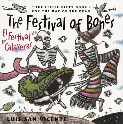 The Festival of Bones / El Festival de Las Calaveras by San Vicente, Luis
