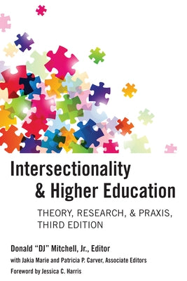 Intersectionality & Higher Education: Theory, Research, & Praxis, Third Edition by "Dj" Mitchell Jr, Donald