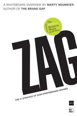 Zag: The #1 Strategy of High-Performance Brands by Neumeier, Marty