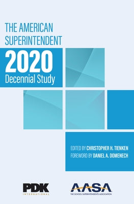 The American Superintendent 2020 Decennial Study by Tienken, Christopher H.