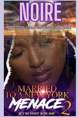 Married To A New York Menace 2: He's The Sickest In The City by Meaux, Noire