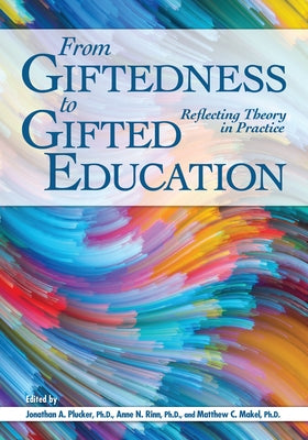 From Giftedness to Gifted Education: Reflecting Theory in Practice by Makel, Matthew C.