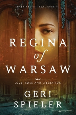 Regina of Warsaw: Love, Loss and Liberation by Spieler, Geri