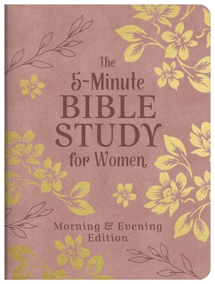The 5-Minute Bible Study for Women: Morning and Evening Edition by Compiled by Barbour Staff
