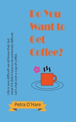 Do You Want to Get Coffee? by O'Hare, Petra