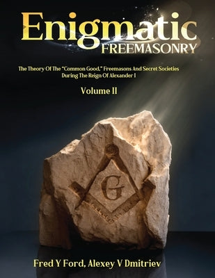 Enigmatic FREEMASONRY - Volume II by Ford, Fred Y.