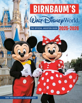 Birnbaum's 2025'2026 Walt Disney World: The Official Vacation Guide by Birnbaum Guides