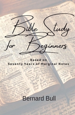 Bible Study for Beginners by Bull, Bernard