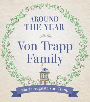 Around the Year with the Vontrapp Family by Von Trapp, Maria