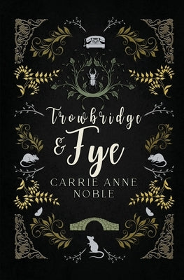 Trowbridge and Fye by Noble, Carrie Anne