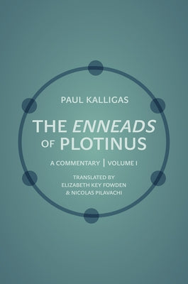 The Enneads of Plotinus, Volume 1: A Commentary by Kalligas, Paul