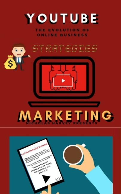 You Tube Marketing Strategies: YouTube Social Media (Approach for Beginners, Tricks & Secrets, Guide to Business and Growind your Following) by Harvey, Nicholas