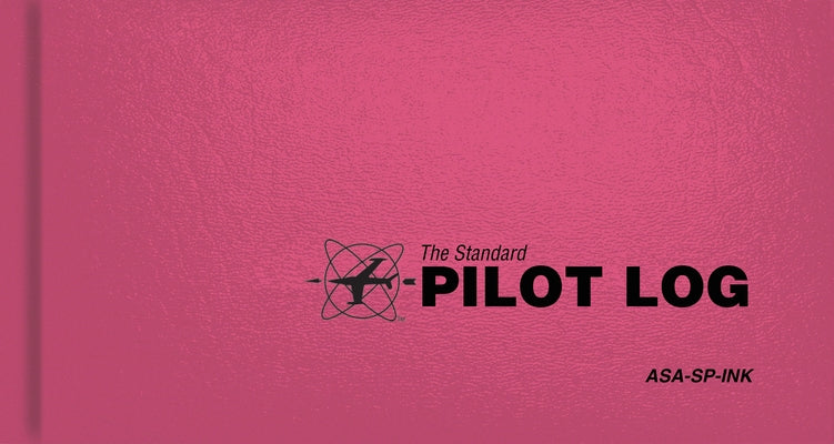 The Standard Pilot Logbook (Pink): The Standard Pilot Logbooks Series (#Asa-Sp-Ink) by Asa