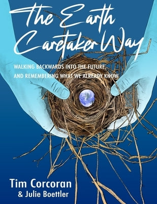 The Earth Caretaker Way by Corcoran, Tim