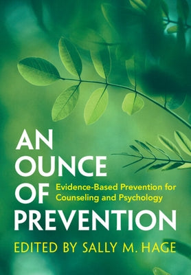 An Ounce of Prevention: Evidence-Based Prevention for Counseling and Psychology by Hage, Sally M.