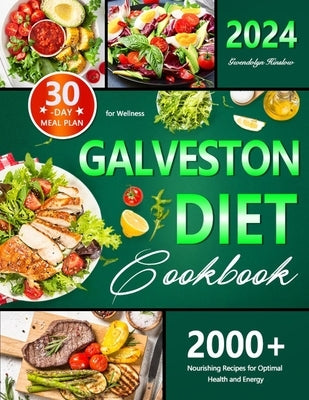 Galveston Diet Cookbook: 30-Day Meal Plan for Wellness, 2000+ Nourishing Recipes for Optimal Health and Energy by Hinslow, Gwendolyn