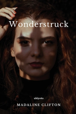 Wonderstruck by Madaline Clifton