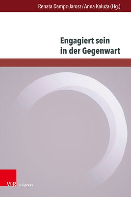 Engagiert Sein in Der Gegenwart: Formen - Diskurse - Perspektiven by Dampc-Jarosz, Renata