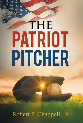 The Patriot Pitcher by Chappell, Robert P.