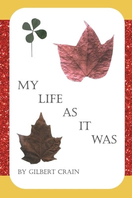 My Life as It Was by Crain, Gilbert