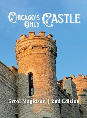 Chicago's Only Castle by Magidson, Errol