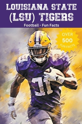 Louisiana State (LSU) Tigers Football Fun Facts by Ape, Trivia